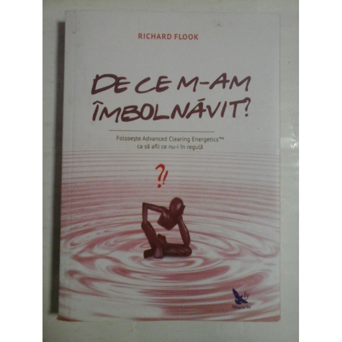 DE CE M-AM IMBOLNAVIT? - Richard FLOOK DE CE M-AM IMBOLNAVIT? - Richard FLOOK